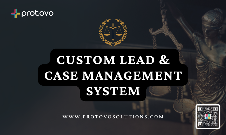 Revolutionize Your Legal Practice: Custom Lead & Case Management with Protovo Solutions
